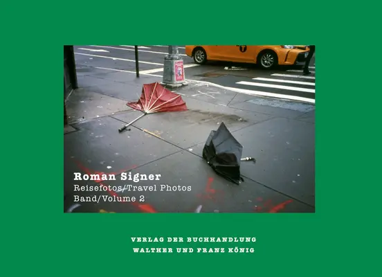 Roman Signer : Photos de voyage 1991-2022 - Roman Signer: Travel Photos 1991-2022