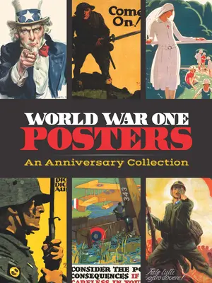 Affiches de la Première Guerre mondiale : Une collection anniversaire - World War One Posters: An Anniversary Collection