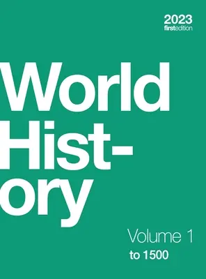 Histoire du monde, volume 1 : jusqu'à 1500 (couverture rigide, couleur) - World History, Volume 1: to 1500 (hardcover, full color)