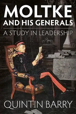 Moltke et ses généraux : Une étude sur le leadership - Moltke and His Generals: A Study in Leadership