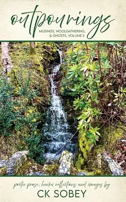 Les flots : Les mots, les laines et les fantômes, volume II - Outpourings: Musings, Woolgathering, & Ghosts, Volume II