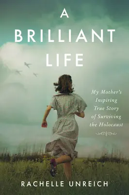 Une vie brillante : L'histoire vraie et inspirante de ma mère qui a survécu à l'Holocauste - A Brilliant Life: My Mother's Inspiring True Story of Surviving the Holocaust