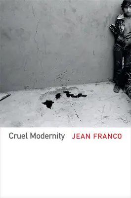 La modernité cruelle - Cruel Modernity