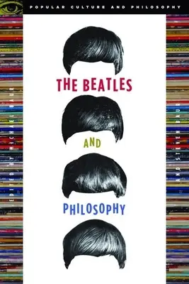 Les Beatles et la philosophie : Rien que vous puissiez penser qui ne puisse être pensé - The Beatles and Philosophy: Nothing You Can Think That Can't Be Thunk