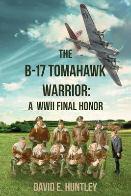 Le B-17 Tomahawk Warrior : Un dernier hommage à la Seconde Guerre mondiale - The B-17 Tomahawk Warrior: A WWII Final Honor