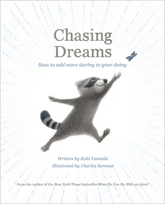 Chasing Dreams : Comment ajouter plus d'audace à votre action - Chasing Dreams: How to Add More Daring to Your Doing