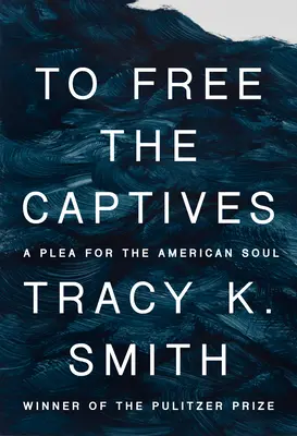 Libérer les captifs : Un plaidoyer pour l'âme américaine - To Free the Captives: A Plea for the American Soul