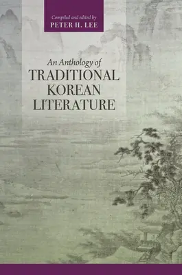 Anthologie de la littérature coréenne traditionnelle - An Anthology of Traditional Korean Literature