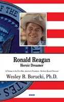 Ronald Reagan - Rêveur héroïque - Ronald Reagan - Heroic Dreamer