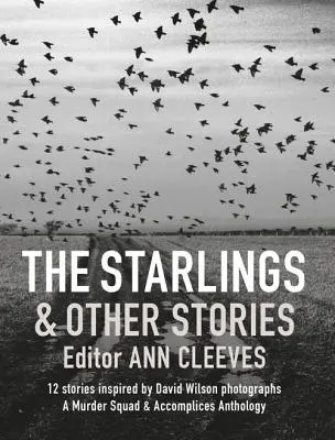 The Starlings & Other Stories : Une anthologie de la brigade des meurtres et de ses complices - The Starlings & Other Stories: A Murder Squad & Accomplices Anthology