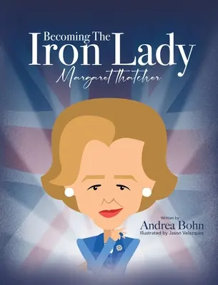 Devenir la Dame de fer Margaret Thatcher - Becoming the Iron Lady Margaret Thatcher
