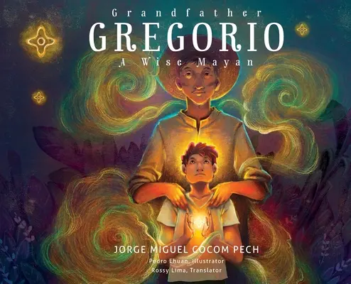 Grand-père Gregorio : un sage Maya - Grandfather Gregorio: A Wise Mayan