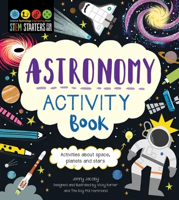 Stem Starters for Kids Cahier d'activités sur l'astronomie : Activités sur l'espace, les planètes et les étoiles - Stem Starters for Kids Astronomy Activity Book: Activities about Space, Planets, and Stars