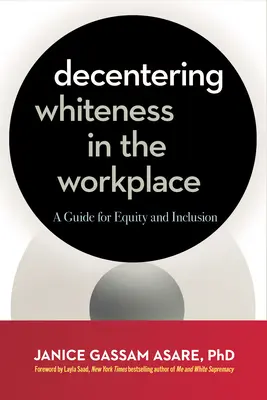 Décentrer la blancheur sur le lieu de travail : Un guide pour l'équité et l'inclusion - Decentering Whiteness in the Workplace: A Guide for Equity and Inclusion