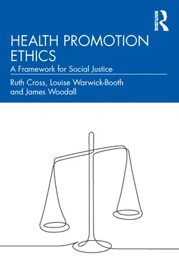 L'éthique de la promotion de la santé : Un cadre pour la justice sociale - Health Promotion Ethics: A Framework for Social Justice