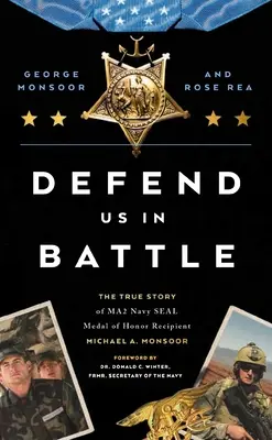 Défendez-nous au combat : L'histoire vraie de Michael A. Monsoor, Navy Seal Medal of Honor et Ma2 - Defend Us in Battle: The True Story of Ma2 Navy Seal Medal of Honor Recipient Michael A. Monsoor