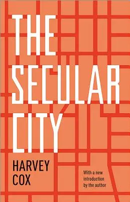 La ville laïque : La sécularisation et l'urbanisation dans une perspective théologique - The Secular City: Secularization and Urbanization in Theological Perspective