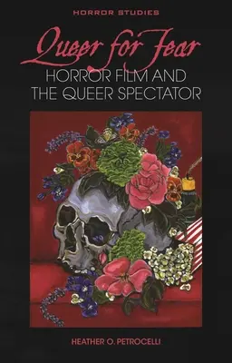 Queer for Fear : le film d'horreur et le spectateur queer - Queer for Fear: Horror Film and the Queer Spectator