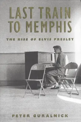 Le dernier train pour Memphis : l'ascension d'Elvis Presley - Last Train to Memphis: The Rise of Elvis Presley