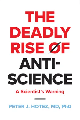 La montée mortelle de l'antiscience : L'avertissement d'un scientifique - The Deadly Rise of Anti-Science: A Scientist's Warning