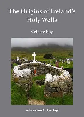 Les origines des puits sacrés d'Irlande - The Origins of Ireland's Holy Wells