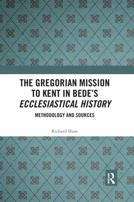 La mission grégorienne dans le Kent dans l'histoire ecclésiastique de Bède : Méthodologie et sources - The Gregorian Mission to Kent in Bede's Ecclesiastical History: Methodology and Sources