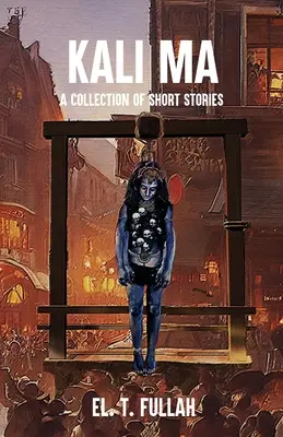 Kali Ma : un recueil de nouvelles - Kali Ma: A Collection of Short Stories