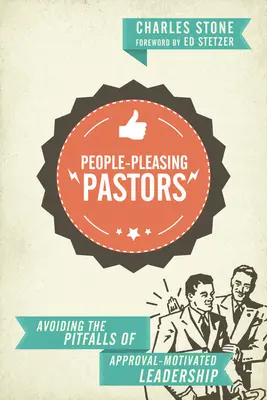 Des pasteurs qui plaisent aux gens : Éviter les pièges d'un leadership motivé par l'approbation - People-Pleasing Pastors: Avoiding the Pitfalls of Approval-Motivated Leadership