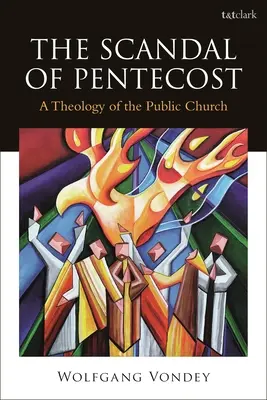 Le scandale de la Pentecôte : Une théologie de l'Eglise publique - The Scandal of Pentecost: A Theology of the Public Church