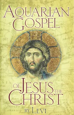 L'Évangile du Verseau de Jésus le Christ : L'histoire de Jésus et de son accession à la conscience christique ouverte à tous - Aquarian Gospel of Jesus the Christ: The Story of Jesus and How He Attained the Christ Consciousness Open to All