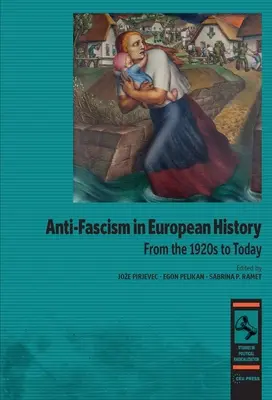 L'antifascisme dans l'histoire européenne : Des années 1920 à nos jours - Anti-Fascism in European History: From the 1920s to Today