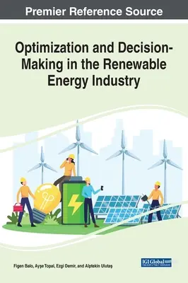 Optimisation et prise de décision dans l'industrie des énergies renouvelables - Optimization and Decision-Making in the Renewable Energy Industry