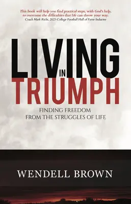 Vivre en triomphe : Se libérer des difficultés de la vie - Living in Triumph: Finding Freedom from the Struggles of Life