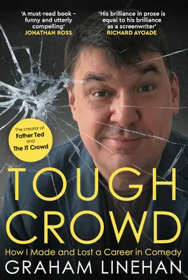 Tough Crowd - Comment j'ai fait et perdu une carrière dans la comédie - Tough Crowd - How I Made and Lost a Career in Comedy