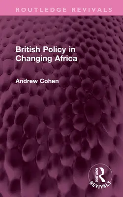 La politique britannique dans l'Afrique en mutation - British Policy in Changing Africa