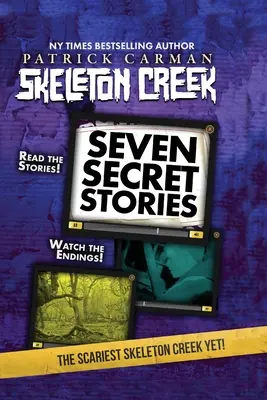 Sept histoires secrètes : Skeleton Creek #7 - Seven Secret Stories: Skeleton Creek #7