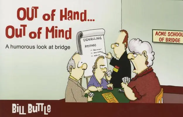 Hors de la main... Hors de l'esprit : Un regard humoristique sur le bridge - Out of Hand... Out of Mind: A Humorous Look at Bridge