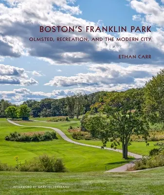 Le parc Franklin de Boston : Olmsted, les loisirs et la ville moderne - Boston's Franklin Park: Olmsted, Recreation, and the Modern City