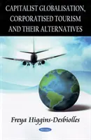 Mondialisation capitaliste, tourisme corporatisé et leurs alternatives - Capitalist Globalisation, Corporatised Tourism & their Alternatives