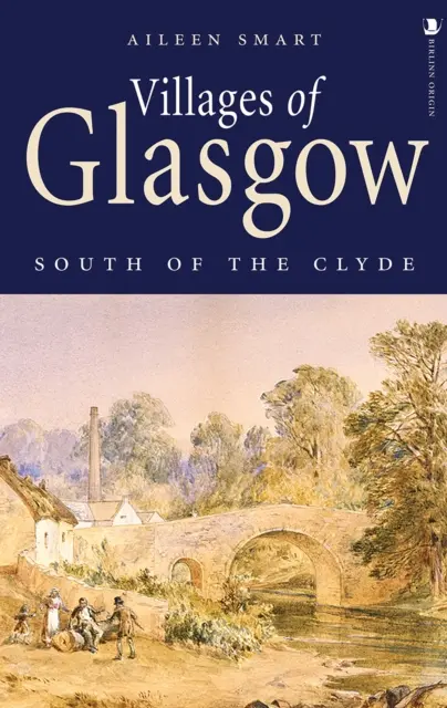 Villages de Glasgow : au sud de la Clyde - Villages of Glasgow: South of the Clyde