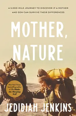 Mère, Nature : Un voyage de 5 000 miles pour découvrir si une mère et son fils peuvent survivre à leurs différences - Mother, Nature: A 5,000-Mile Journey to Discover If a Mother and Son Can Survive Their Differences