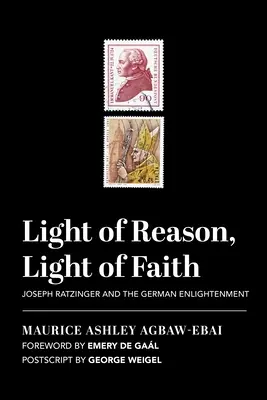 Lumière de la raison, lumière de la foi : Joseph Ratzinger et les Lumières allemandes - Light of Reason, Light of Faith: Joseph Ratzinger and the German Enlightenment