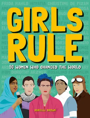 Girls Rule : 50 femmes qui ont changé le monde - Girls Rule: 50 Women Who Changed the World