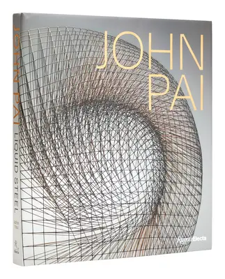 John Pai : L'acier liquide - John Pai: Liquid Steel