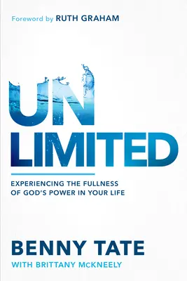 Illimité : Expérimenter la plénitude de la puissance de Dieu dans votre vie - Unlimited: Experiencing the Fullness of God's Power in Your Life