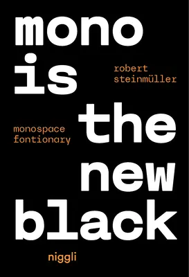 Le mono est le nouveau noir : Fontionnaire monospace - Mono Is the New Black: Monospace Fontionary