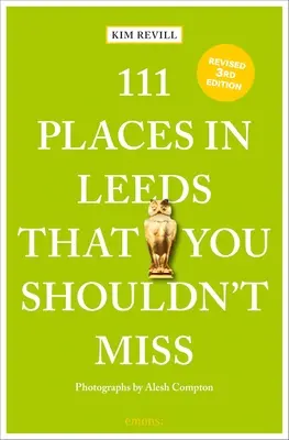 111 lieux de Leeds à ne pas manquer - 111 Places in Leeds That You Shouldn't Miss