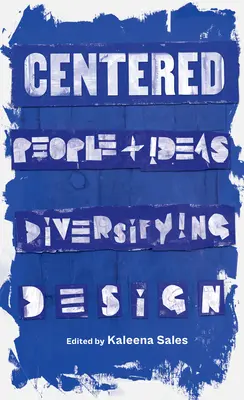 Centré : Des hommes et des idées Une conception diversifiée - Centered: People and Ideas Diversifying Design