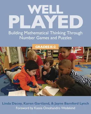 Well Played, Grades K-2 : Construire la pensée mathématique à travers des jeux de chiffres et des puzzles - Well Played, Grades K-2: Building Mathematical Thinking Through Number Games and Puzzles