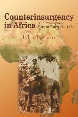 La contre-insurrection en Afrique : La guerre à la portugaise 1961-1974 - Counterinsurgency in Africa: The Portugese Way of War 1961-74